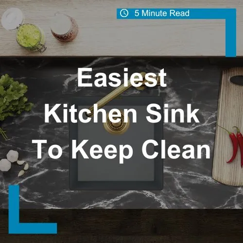 Easiest Kitchen Sink To Keep Clean