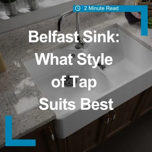 Belfast sinks: what type tap best suits you?